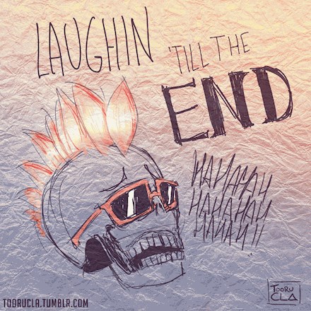 Laughin 'till the end